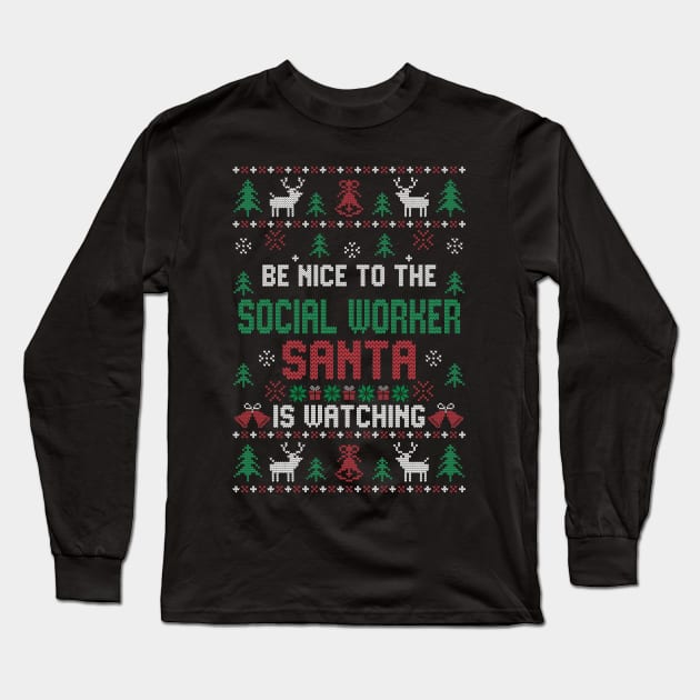 Be Nice To Social Worker Santa Is Watching Long Sleeve T-Shirt by TeeDesignsWorks